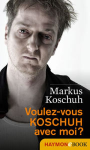 Title: Voulez-vous KOSCHUH avec moi?, Author: Markus Koschuh