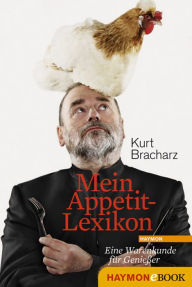 Title: Mein Appetit-Lexikon: Eine Warenkunde für Genießer, Author: Kurt Bracharz