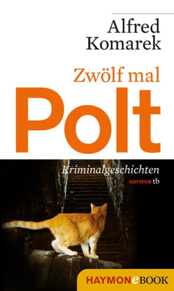 Zwölf mal Polt: Kriminalgeschichten