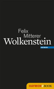 Title: Wolkenstein: Eine Lebensballade, Author: Felix Mitterer