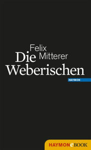 Title: Die Weberischen, Author: Felix Mitterer