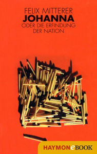 Title: Johanna: oder die Erfindung der Nation, Author: Felix Mitterer