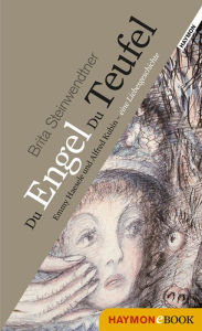 Title: Du Engel Du Teufel: Emmy Haesele und Alfred Kubin - eine Liebesgeschichte, Author: Brita Steinwendtner
