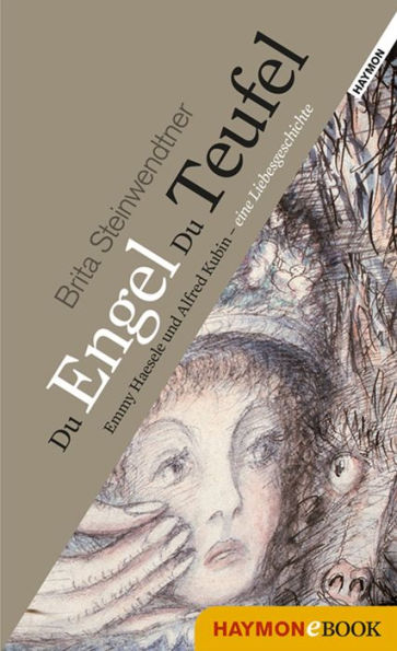 Du Engel Du Teufel: Emmy Haesele und Alfred Kubin - eine Liebesgeschichte