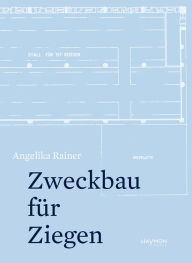 Title: Zweckbau für Ziegen, Author: Angelika Rainer