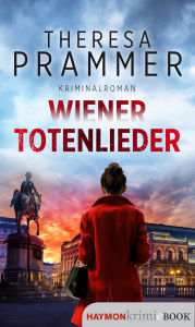 Title: Wiener Totenlieder: Kriminalroman, Author: Theresa Prammer