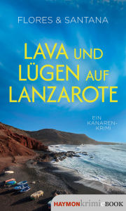 Title: Lava und Lügen auf Lanzarote: Ein Kanaren-Krimi, Author: Flores