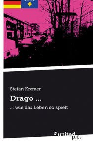 Title: Drago ...: ... wie das Leben so spielt, Author: Stefan Kremer