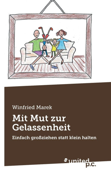 Mit Mut zur Gelassenheit: Einfach groï¿½ziehen statt klein halten