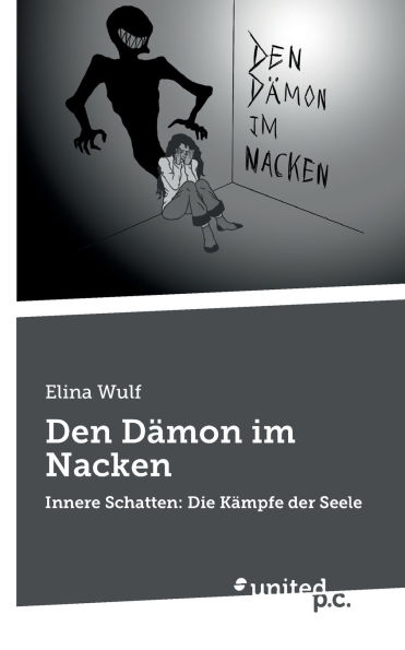 Den Dï¿½mon im Nacken: Innere Schatten: Die Kï¿½mpfe der Seele