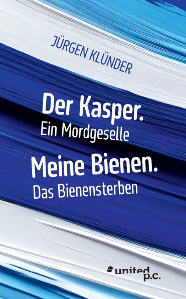 Der Kasper. Ein Mordgeselle: Meine Bienen. Das Bienensterben