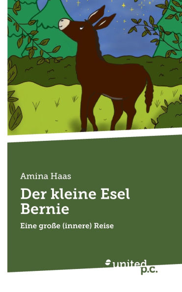 Der kleine Esel Bernie: Eine groÃ¯Â¿Â½e (innere) Reise