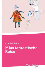 Title: Mias fantastische Reise, Author: Ann Williams