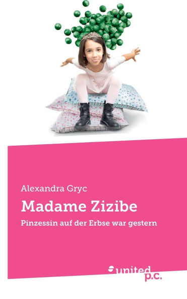Madame Zizibe: Pinzessin auf der Erbse war gestern