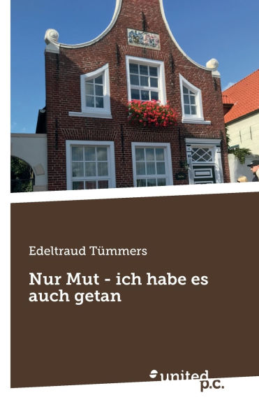 Nur Mut - ich habe es auch getan