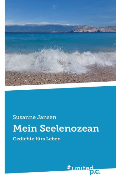 Mein Seelenozean: Gedichte fï¿½rs Leben