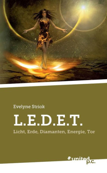 L.E.D.E.T.: Licht, Erde, Diamanten, Energie, Tor