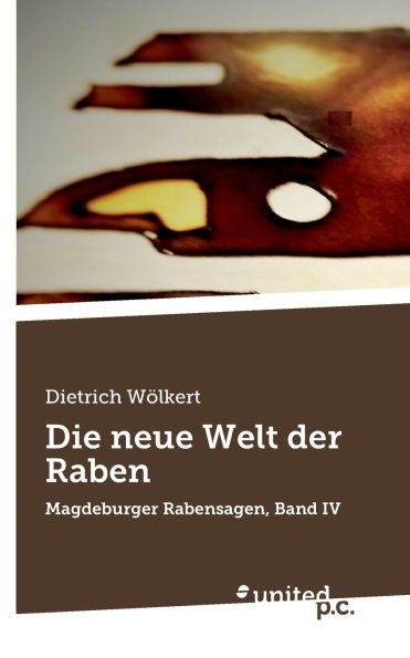 Die neue Welt der Raben: Magdeburger Rabensagen, Band IV