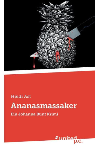 Ananasmassaker: Ein Johanna Bunt Krimi