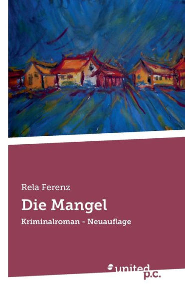 Die Mangel: Kriminalroman - Neuauflage