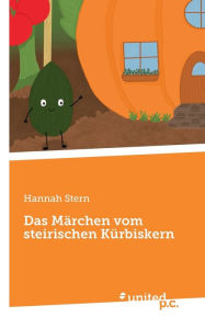 Title: Das Märchen vom steirischen Kürbiskern, Author: Hannah Stern