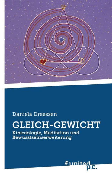 Gleich-Gewicht: Kinesiologie, Meditation und Bewusstseinserweiterung