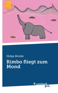 Title: Rimbo fliegt zum Mond, Author: Helga Binder