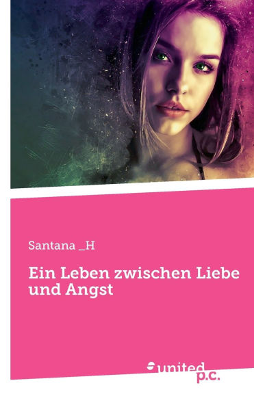 Ein Leben zwischen Liebe und Angst