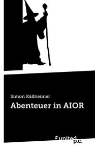 Title: Abenteuer in AIOR, Author: Simon Kïïheimer