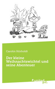 Title: Der kleine Weihnachtswichtel und seine Abenteuer, Author: 