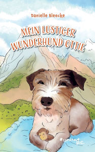 Title: Mein lustiger Wunderhund Ottie, Author: Danielle Bleecke