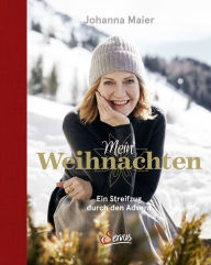 Title: Mein Weihnachten: Ein Streifzug durch den Advent, Author: Johanna Maier