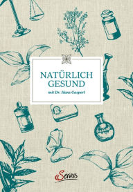 Title: Natürlich gesund mit Dr. Hans Gasperl, Author: Hans Gasperl