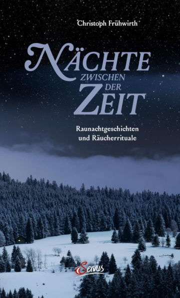 Nächte zwischen der Zeit: Raunachtgeschichten und Räucherrituale