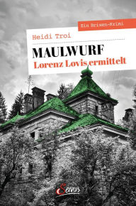 Title: Maulwurf. Lorenz Lovis ermittelt: Ein Brixen-Krimi, Author: Heidi Troi