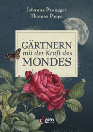 Title: Gärtnern mit der Kraft des Mondes, Author: Johanna Paungger