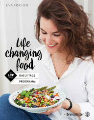 Title: Life changing food: Das 21 Tage Programm, Author: Eva Fischer