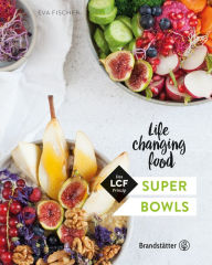 Title: Super Bowls: Life changing food, Author: Eva Fischer