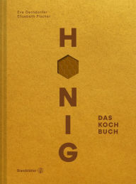 Title: Honig: Das Kochbuch, Author: Eva Derndorfer