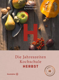 Title: Herbst: Die Jahreszeiten-Kochschule, Author: Richard Rauch