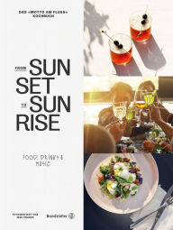 Title: From sunset to sunrise: Food, Drinks & Music, Author: Bernd Schlacher