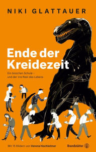 Title: Ende der Kreidezeit: Ein bisschen Schule - und der irre Rest des Lebens, Author: Niki Glattauer