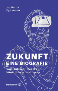 Title: Zukunft: Die Biografie, Author: Jan Martin Ogiermann