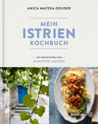 Title: Mein Istrien-Kochbuch, Author: Manfred Matzka