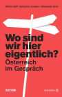 Wo sind wir hier eigentlich?: Österreich im Gespräch