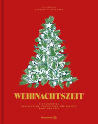 Title: Weihnachtszeit: Die schönsten Geschichten, Traditionen und Rezepte rund ums Fest, Author: Elisabeth Auersperg-Breunner
