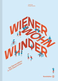 Title: Wiener Wohnwunder: Der Gemeindebau in 100 Geschichten, Author: Anatol Vitouch