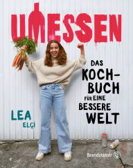Title: Umessen: Das Kochbuch für eine bessere Welt, Author: Lea Elci
