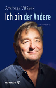 Title: Ich bin der Andere: Ein Selbstporträt, Author: Andreas Vitásek