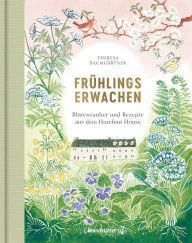 Title: Frühlingserwachen: Blütenzauber und Rezepte aus dem Hazelnut House, Author: Theresa Baumgärtner